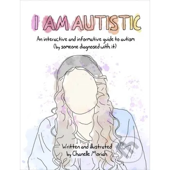 I Am Autistic: An interactive and informative guide to autism - Chanelle Moriah A&U New Zealand