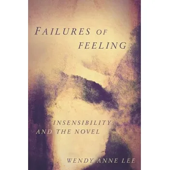 Failures of Feeling - Yook, Eunkyong Lee; Atkins-Sayre, Wendy [EN] (2020, Brožovaná, Stanford University Press)