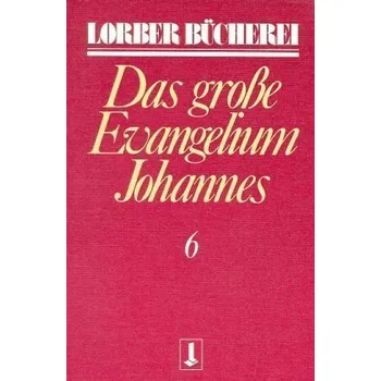 Johannes, das große Evangelium. Bd.6 - Jakob Lorber