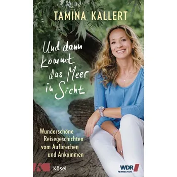 Literární cestopis Und dann kommt das Meer in Sicht - Kallert, Tamina