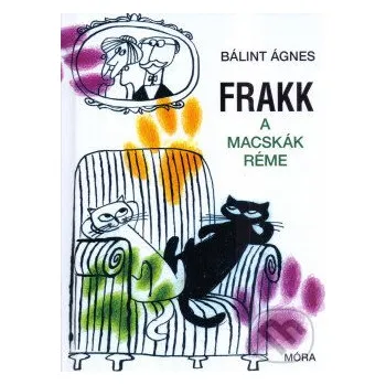Pohádka Frakk, a macskák réme - Ágnes Bálint Móra Könyvkiadó