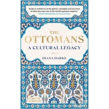 The Ottomans: A Cultural Legacy - Diana Darke Thames & Hudson