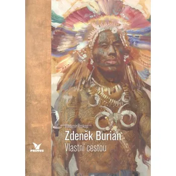 Umění Zdeněk Burian: Vlastní cestou