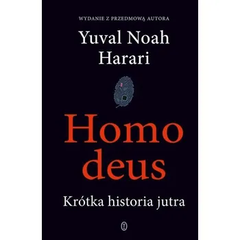 Homo deus. Krótka historia jutra - Yuval Noah Harari