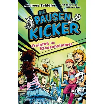 Die Pausenkicker - Freistoß im Klassenzimmer - Schlüter Andreas