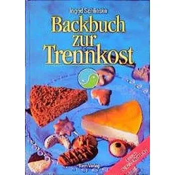 Backbuch zur Trennkost - Schlieske, Ingrid