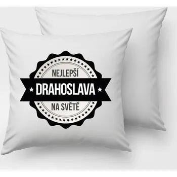 Dekorativní polštářek Polštář Drahoslava je nejlepší na světě