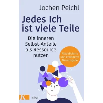 Jedes Ich ist viele Teile - Peichl, Jochen [DE] (2022, Brožovaná, Kösel-Verlag)