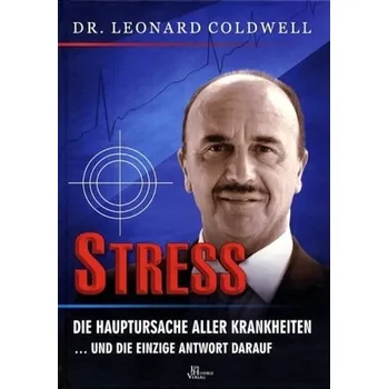 Stress - die Hauptursache aller Krankheiten - Leonard Coldwell