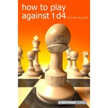 How to Play Against 1 D4 - Palliser, Richard