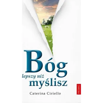 Bóg lepszy niż myślisz - Caterina Ciriello