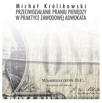Przeciwdziałanie praniu brudnych pieniędzy... - Królikowski Michał, Zawłocki Robert