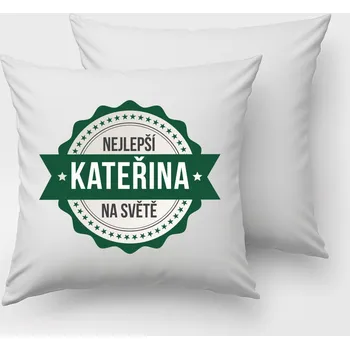 Dekorativní polštářek Polštář Kateřina je nejlepší na světě
