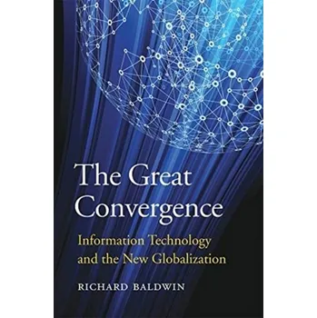 The Great Convergence - Baldwin, Richard [EN] (2019, Brožovaná, Harvard University Press)