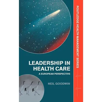 Leadership in Health Care - Goodwin, Neil