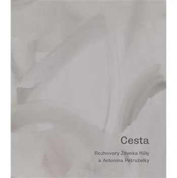 Cesta - Rozhovory Zdenka Hůly a Antonína Petruželky - Zdenek Hůla