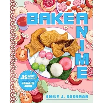 Populárně naučná literatura pro dospělé Bake Anime - Bushman, Emily J