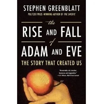 Umění The Rise and Fall of Adam and Eve - The Story That Created Us - Stephen Greenblatt