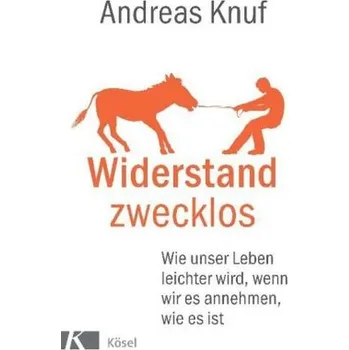 Widerstand zwecklos - Knuf, Andreas