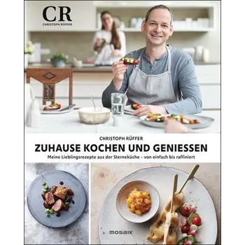 Zuhause kochen und genießen - Rüffer, Christoph