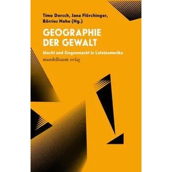 Geographie der Gewalt - Dorsch, Timo