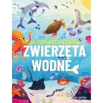 Moja pierwsza książka. Zwierzęta wodne - Eliza Jeffery
