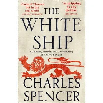 Populárně naučná literatura pro dospělé The White Ship - Charles Spencer [EN] (2021, Měkká, HarperCollins Publishers)