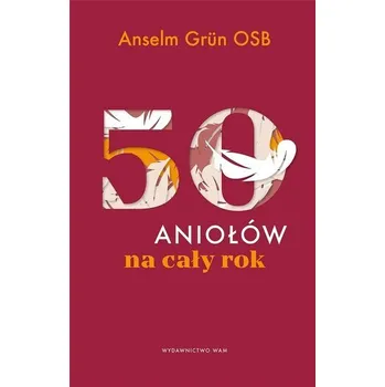 50 aniołów na cały rok - Anselm Grün