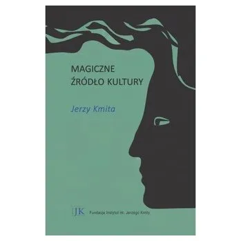 Magiczne źródło kultury - Jerzy Kmita