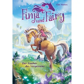Finja und Fairy - Der Zauber des Vergessens - Mattes, Ellie