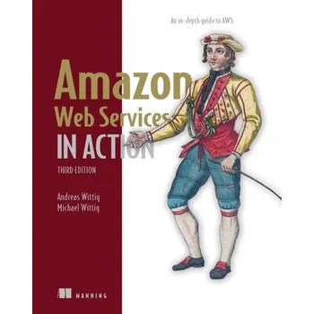 Technika Amazon Web Services in Action: An in-depth guide to AWS - Andreas Wittig, Michael Wittig