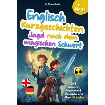 Englisch Kurzgeschichten 6. Klasse | Jagd nach dem magischen Schwert | Inkl. Vokabeln, Grammatik, Übungen & Audios | Von Didakti - Fricke, Stefanie