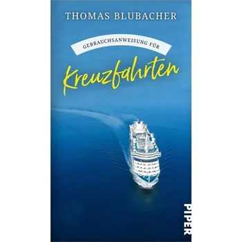 Literární cestopis Gebrauchsanweisung für Kreuzfahrten - Blubacher, Thomas [DE] (2024, Brožovaná, Piper Verlag GmbH)