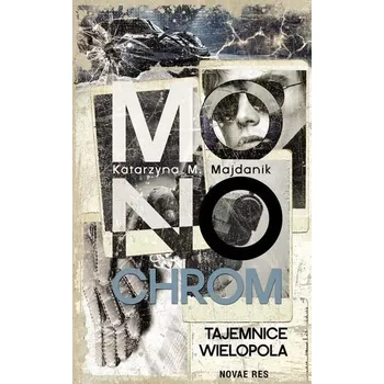 Beletrie pro dospělé Monochrom. Tajemnice Wielopola - Katarzyna M. Majdanik