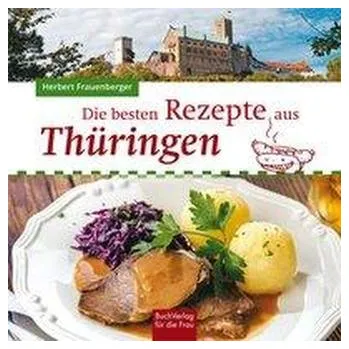 Die besten Rezepte aus Thüringen - Frauenberger, Herbert