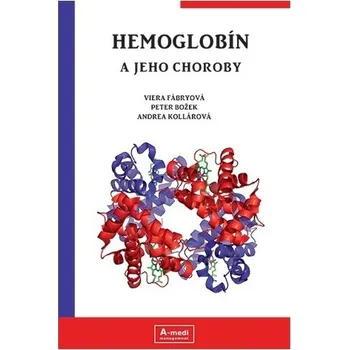 Hemoglobín a jeho choroby - Peter Božek, Viera Fábryová, Andrea Kollárová