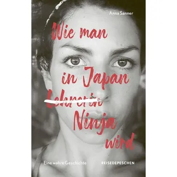 Literární cestopis Wie man in Japan Ninja wird - Sanner, Anna