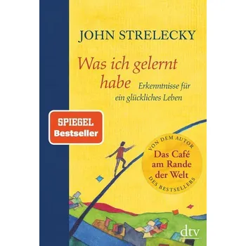 Was ich gelernt habe - Strelecky, John