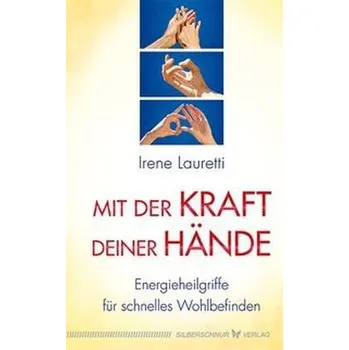 Mit der Kraft deiner Hände - Lauretti, Irene