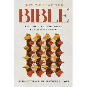 How We Read the Bible - Vermeulen, Karolien; Hayes, Elizabeth R