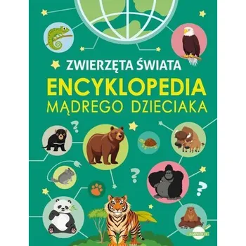 Bystrá hlava Encyklopedia mądrego dzieciaka. Zwierzęta Świata - Agnieszka Nożyńska-Demianiuk