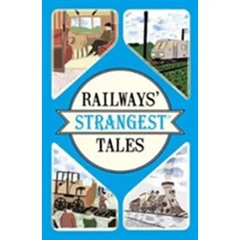 Railways' Strangest Tales - Quinn, Tom