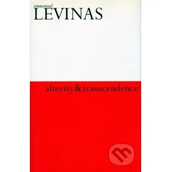 Alterity and Transcendence - Emmanuel Lévinas Columbia University Press
