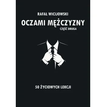 Osobní rozvoj Oczami mężczyzny. Część druga. 50 życiowych lekcji