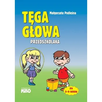 Předškolní výuka Tęga głowa przedszkolaka - Podleśna Małgorzata
