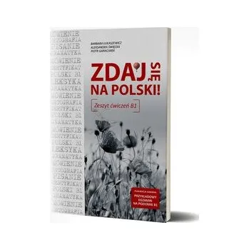 Cizí jazyk Zdaj się na polski. Zeszyt ćwiczeń B1