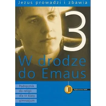 W drodze do Emaus. Klasa 3, gimnazjum. Religia. Jezus prowadzi i zbawia. Podręcznik - ks. Zbigniew Marek SJ (red.)