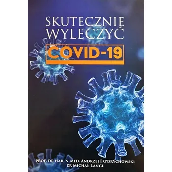 COVID-19. Skutecznie wyleczyć. Tom 1