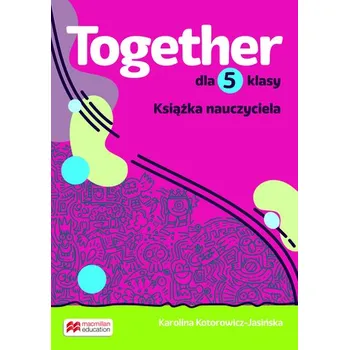 Učebnice Together. Szkoła podstawowa. Klasa 5. Teacher's Book Pack