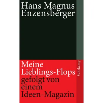 Meine Lieblings-Flops, gefolgt von einem Ideen-Magazin - Hans Magnus Enzensberger [DE] (2012, Brožovaná, Suhrkamp)
